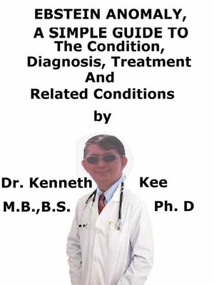 cover image of Ebstein Anomaly, a Simple Guide to the Condition, Diagnosis, Treatment and Related Conditions